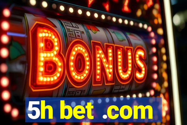 5h bet .com